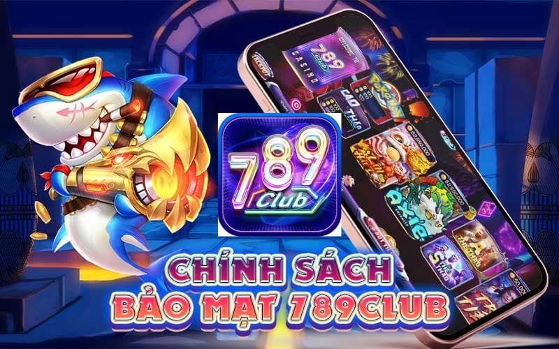 Giới thiệu chính sách bảo mật của 789club